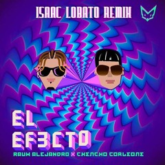 Rauw Alejandro Ft. Chencho - El Efecto ( Isaac Lobato Remix )