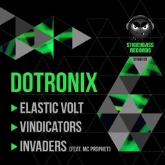 DOTRONIX - ELASTIC VOLT /  VINDICATORS / INVADERS **OUT NOW**