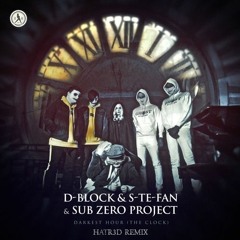 D-Block & S-te-Fan & Sub Zero Project - Darkest Hour (HATR3D REMIX) [BUY=FREE DL]