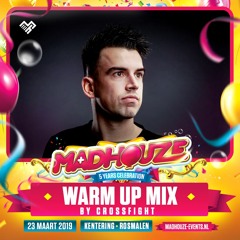 Madhouze '5 Years Celebration' | Crossfight Warm-Up Mix 1