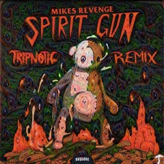 Mikes Revenge - Spirit Gun (Tripnotic Remix)