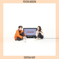Psycho Modern - 2 months (feat. Cristina Hart)