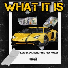 Laray Da Savage - What it is