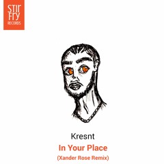 Kresnt - In Your Place (Xander Rose Remix) [OFFICIAL REMIX]