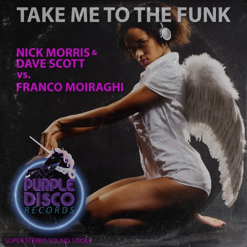 Nick Morris & Dave Scott & Franco Moiraghi - Take Me To The Funk (Classic House Mix)