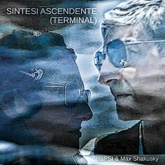 Sintesi Ascendente (Terminal) by BetaPSI & Max Shakusky