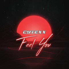 CyTeXX - Feel You   [Future Bounce] | Buy = Free Download