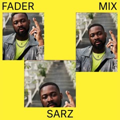 FADER Mix: Sarz