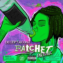 Ratchet - Scotty ATL x Deceptaconz (Official  Remix)