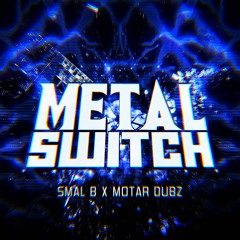 SMAL B & MOTAR - METAL SWITCH (Free Download)