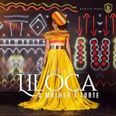 Liloca — A Mulher é Forte (Marrabenta) [Africatingoma]