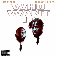 Who Want It - HowFlyy X Wynn