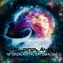 Neuroplasm | Intergalacticalisationalism (Preview) | 24/7 Records