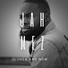 JahMez - Then And Now - [Snippet1]