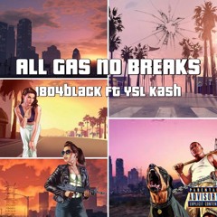 1804Black Ft. Ysl Kash - All Gas No Breaks