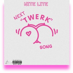 NITE LITE - NEXT "TWERK" SONG (DA BABY FREESTYLE)