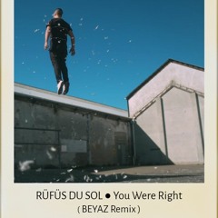 RÜFÜS DU SOL ● You Were Right ( Beyaz Darin Remix ) free download