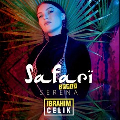 Serena - Safari (İbrahim Çelik Remix) 2019