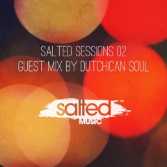 Salted Sessions 02: Guest Mix By Dutchican Soul