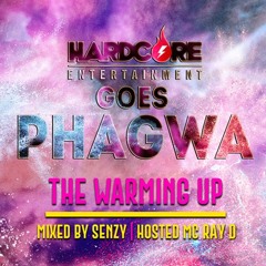 THE OFFICIAL HARDCORE GOES PHAGWA WARMING UP MIXTAPE - MIXED BY SENZY - HOSTED BY MC RAY-D