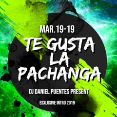 INTRO TE GUSTA LA PACHANGA VS ME ENCANTA - DANIEL PUENTES EDIT- (EXCLUSIVE 2019)FREE