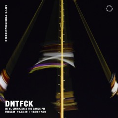 DNTFCK on Internet Public Radio - El Cifickzer & The Dance Pit