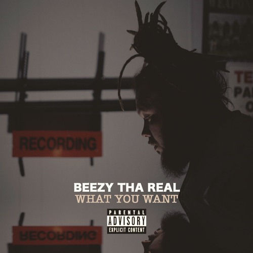 Beezy Tha Real - What You Want