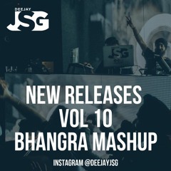 New Releases Vol 10 ( BHANGRA MASHUP ) - DEEJAY JSG