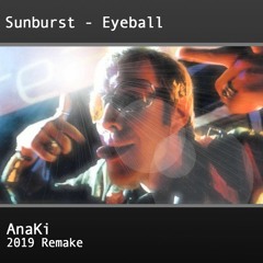 Sunburst - Eyeball - AnaKi 2019 Remake