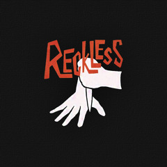 RECKLESS