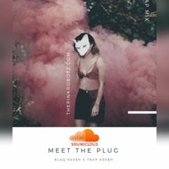MEET THE PLUG x Blaq Kee$h Trap Kee$h Mix