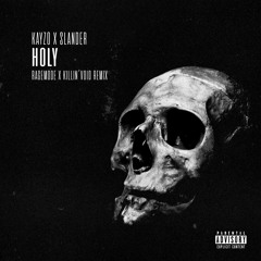 Kayzo & Slander - Holy (RageMode & Killin´ Void Remix)