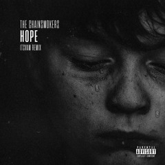 The Chainsmokers - Hope (ItsVam Remix) [SUPPORTED BY THE CHAINSMOKERS]