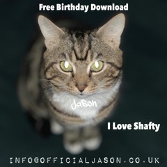 Jason - I Love Shafty (Free Birthday Download)