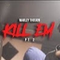 Marley Thosion - Kill Em Pt 2