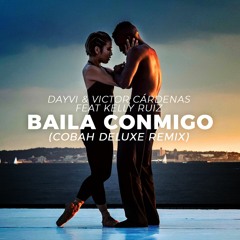 Dayvi & Victor Cárdenas Feat Kelly Ruiz - Baila Conmigo (COBAH Deluxe Remix) FREE DOWNLOAD