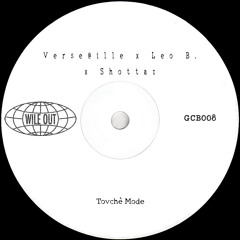 Verse@ille x Leo B x Shottaz - Tovchè Mode [Wile Out](GCB008)