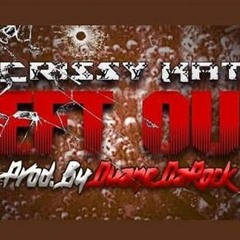 Crissy - Left Out Prod. By Duane DaRock