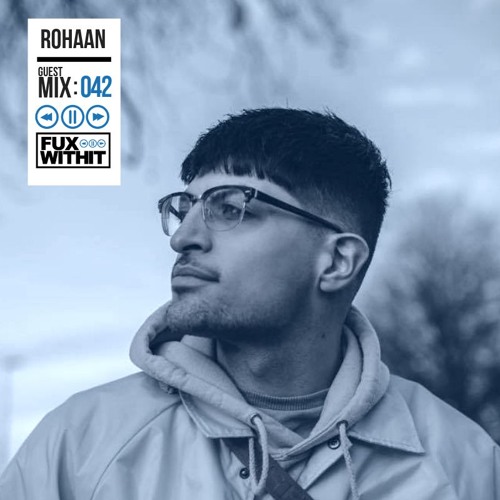 FUXWITHIT Guest Mix: 042 - Rohaan