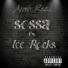 Sossa Ft Tee Rocks '' Aint Real '' (official audio)