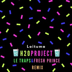 The H2O Project - Loituma (Le Traps & Fresh Prince Remix)