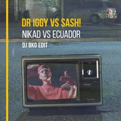 DR IGGY NIKAD X SASH! ECUADOR - DJ BKO EDIT