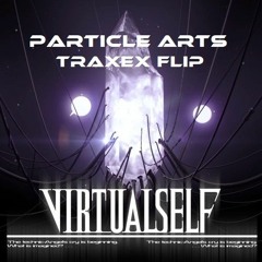 Virtual Self - Particle Arts (Traxex Flip)