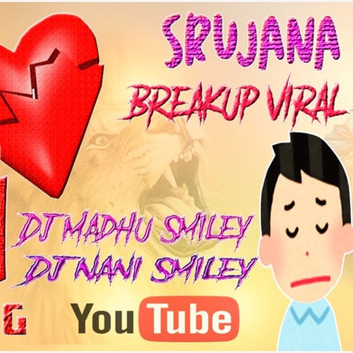 Srujana Love Breakup Viral Song Mix By Dj Madhu Smiley Amp Dj