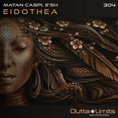 Matan Caspi, E'sh - Eidothea (Original Mix)