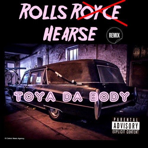 Stream TOYA DA BODY - ROLLS ROYCE REMIX (HEARSE) by TOYADABODY | Listen  online for free on SoundCloud