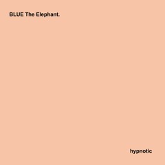 BLUE The Elephant. - Hypnotic