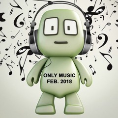 ONLY MUSIC - FEB 2018