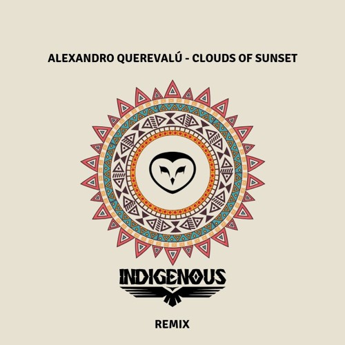 Alexandro Querevalú - Clouds of Sunset[INDIGENOUS REMIX]