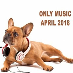 ONLY MUSIC - APRIL 2018
